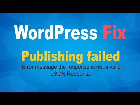 WordPress Problem Fix - Publishing failed, Error message the response is not a valid JSON Response