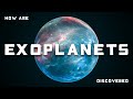How are Exoplanets Discovered?