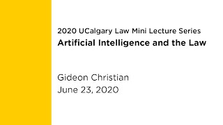 Ucalgary Law Mini Lecture Artificial Intelligence And The Law