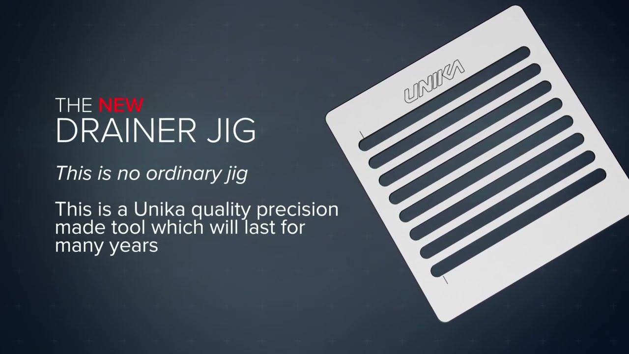 UNIKA Drainer Jig