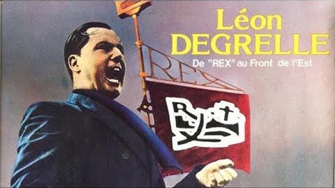 Leon Degrelle - Hero or Traitor - Forgotten History