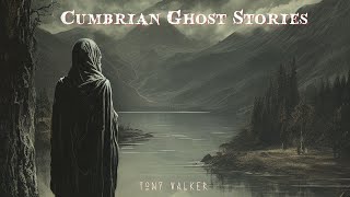 More Cumbrian Ghost Stories by Tony Walker #fullaudiobook
