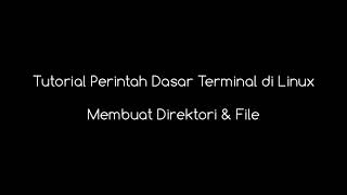 Tutorial Terminal Linux Pemula #2 Membuat Direktori dan File