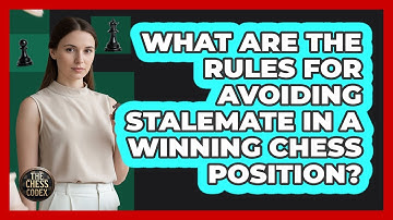 What Are The Rules For Avoiding Stalemate In A Winning Chess Position? - The Chess Codex