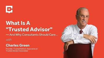 What Is A "Trusted Advisor" — And Why Consultants Should Care...