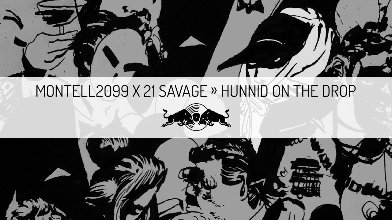 Montell2099 x 21 Savage  Hunnid On The Drop