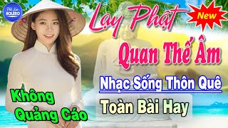 Lạy Phật Thế Quan Âm ► Nhạc Sống Trữ Tình Tuyển Chọn Năm 2022 ► Nhạc Sống Thôn Quê Hay Nhất