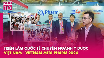 Triển Lãm Quốc Tế Chuyên Ngành Y Dược Việt Nam - Vietnam Medi-Pharm 2024 | VTC10