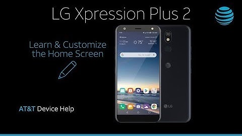 Learn how to Customize the Home Screen on the LG Xpression Plus 2 | AT&T Wireless