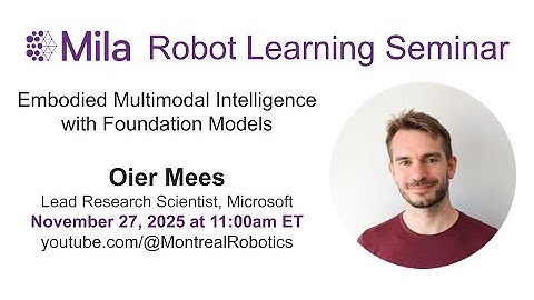 Oier Mees - Embodied Multimodal Intelligence with Foundation Models