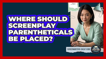 Where Should Screenplay Parentheticals Be Placed?