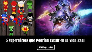 5 Superhéroes que Podrían Existir en la Vida Real.