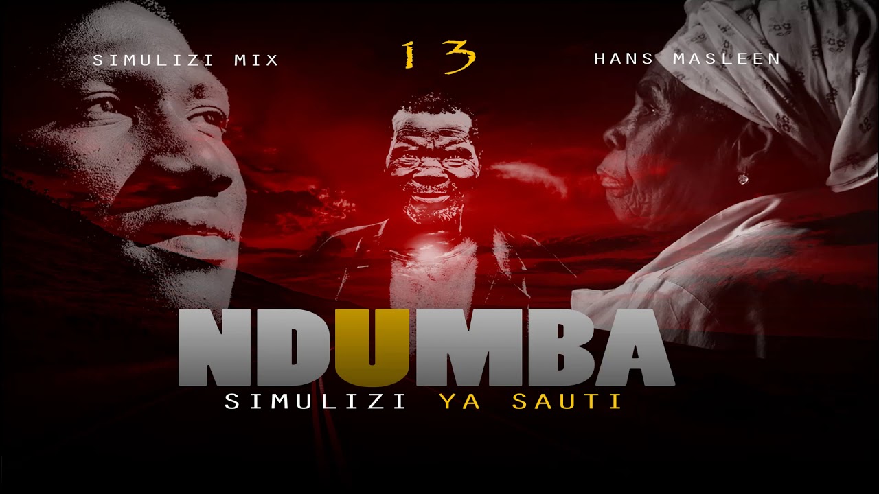 NDUMBA - 13/15 | Season I | BY FELIX MWENDA.