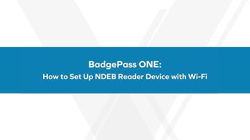 BadgePass ONE:How to Set Up NDEB Reader Device with Wi-Fi