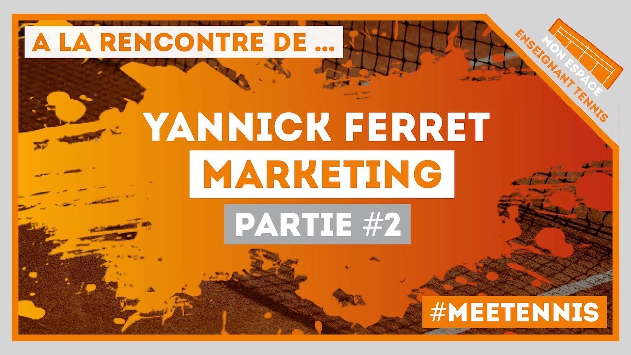 [A LA RENCONTRE DE …] Yannick Ferret - Marketing (Partie 2)