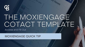 Access and Fill Out the MoxiEngage Contact Template / Quick Tip