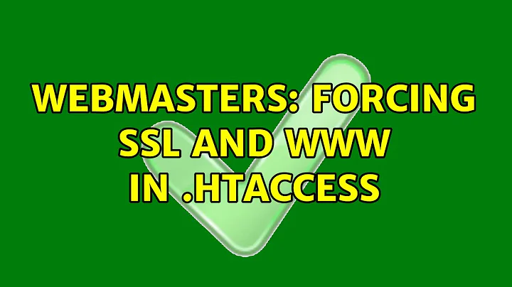 Webmasters: Forcing SSL and www in .htaccess (6 Solutions!!)