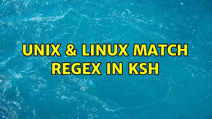 Unix & Linux: Match regex in ksh (5 Solutions!!)