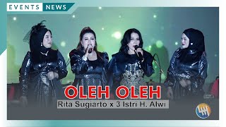Oleh Oleh  Rita Sugiarto X 3 Istri H Alwi