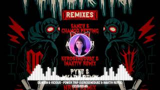 OG NIXIN & VICIOUS - Power Trip (KeroseneDubz & INAKTIV Remix)