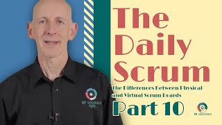 The Differences Between Physical and Virtual Scrum Boards