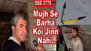 SSD 3775 | Mujh Se Barha Koi Jinn Nahi..| New Extreme Haunted Location |
