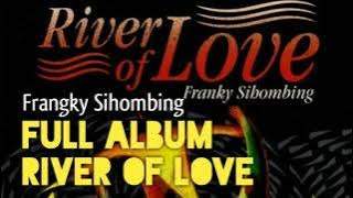 River of Love | Full Album | Frangky Sihombing