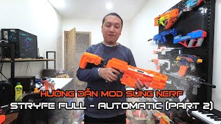 Hướng dẫn độ mod súng Nerf Stryfe Full-automatic (Phần 2) - Đạn xốp đại sư - Kang Nerf screenshot 5