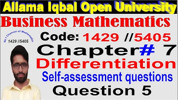 AIOU Business mathematics 1429//5405 code chapter 7// differentiation// self-assessment question 5