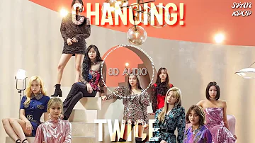 TWICE - CHANGING! (8D AUDIO+BASS BOOSTED)