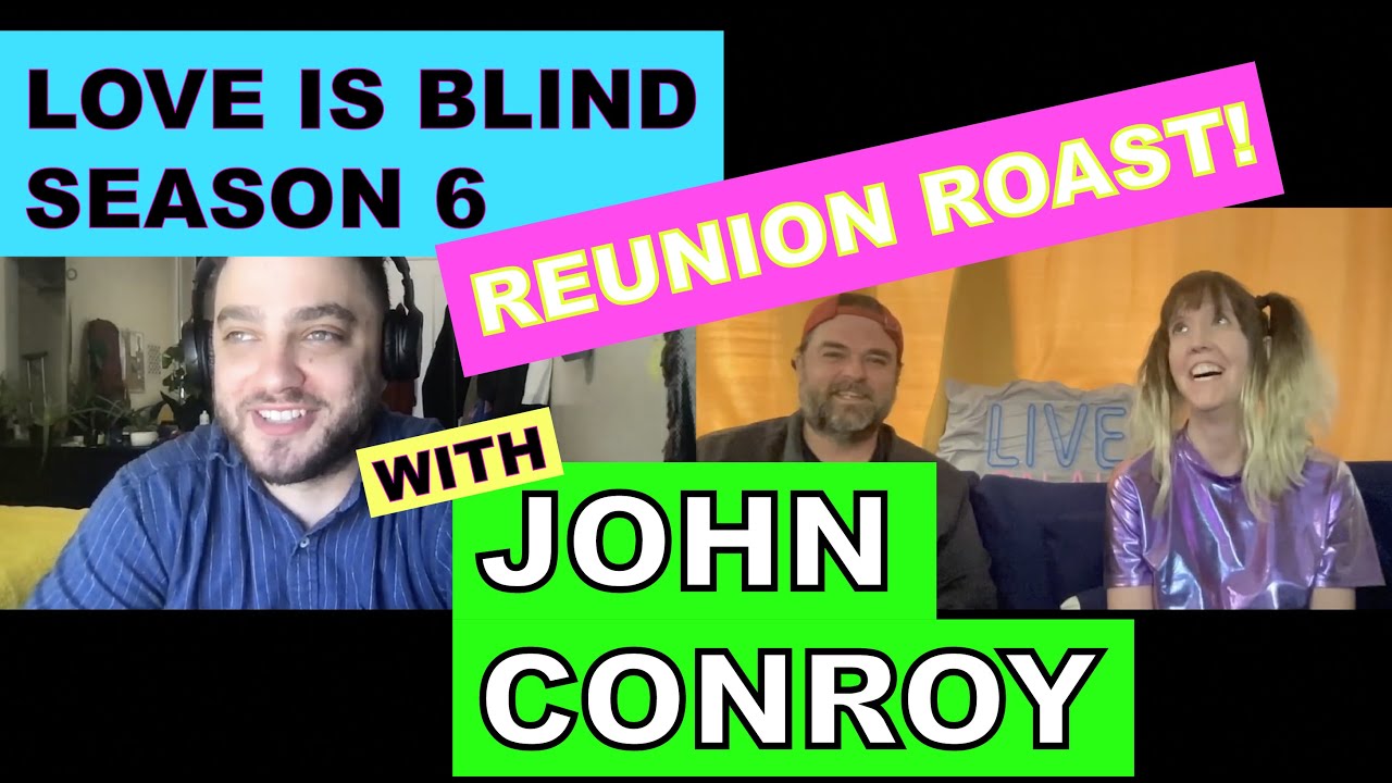 LOVE IS BLIND SEASON 6 REUNION ROAST with comedian John Conroy Let’s