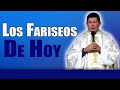 Los fariseos de hoy ¿Adivinen quién es? | PADRE LUIS TORO