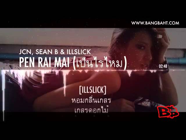 JCN, Sean B, ILLSLICK Pen Rai Mai เป็นไรไหม Full Song+Lyrics] class=