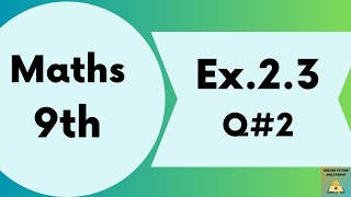 Ex. 2.3 Q.No.2 Math 9 | Math 9 Exercise.2.3 | 9th Grade Math Solutions9 Maths  Exc 2 3 Q No 2