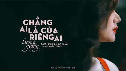 Hương Giang - Chẳng Ai Là Của Riêng Ai