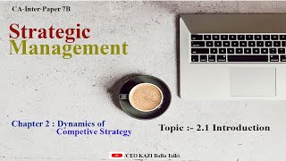 CA Inter SM || Ch 02 || Topic: 2.1 Introduction Dynamics of Competitive Strategy  || Video No.SM011
