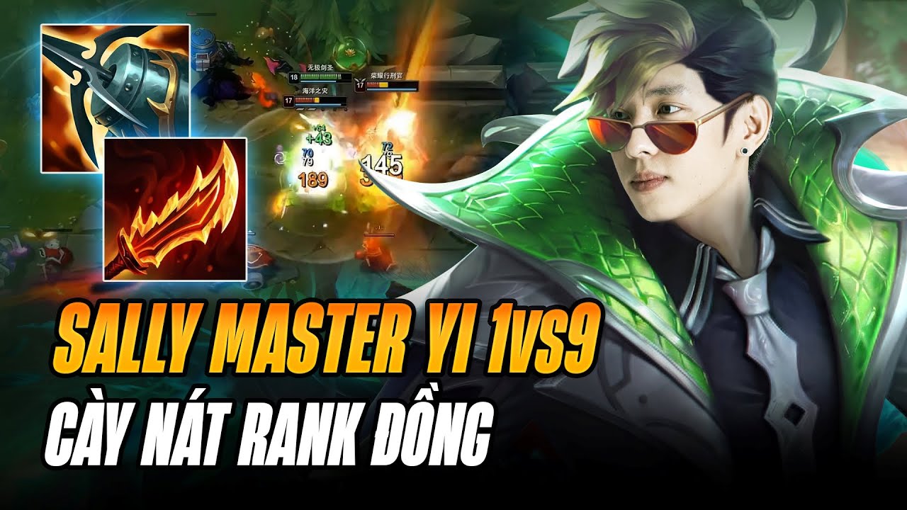 SALLY VÁC MASTER YI DU ĐẤU RANK ĐỒNG GẶP TEAM SIÊU TẠ PHẢI 1vs9 VÀ CÁI KẾT