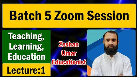 Lec 1: Session 5 introduction: Definition of Education, Teaching and Learning