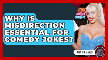 Why Is Misdirection Essential For Comedy Jokes? - Open Mic Manual