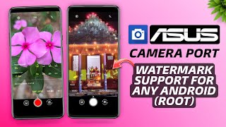 ⚡ASUS Zenfone 8 Camera Port With Watermark Support For Any Android (Root Needed) screenshot 5