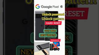 Google Pixel 6 hard reset and unlock password and unlock pattern without PC easy trick new update