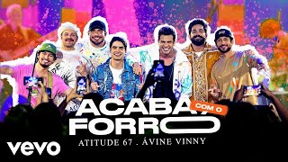 Atitude 67, Avine Vinny - Acaba Com O Forró (Ao Vivo Em São Paulo / 2023)