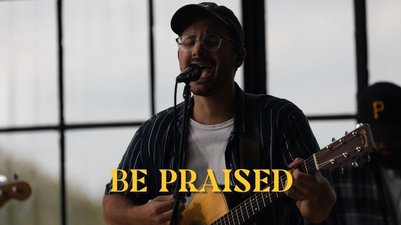 Be Praised | ft. Dallas Wigston