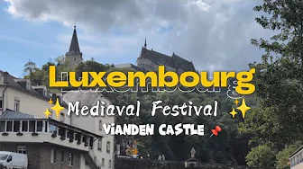Luxembourg Time Travel | Mediaval Festival | A Day In  Luxembourg ! 