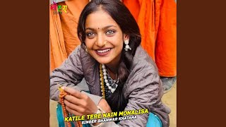 Katile Tere Nain Monalisa