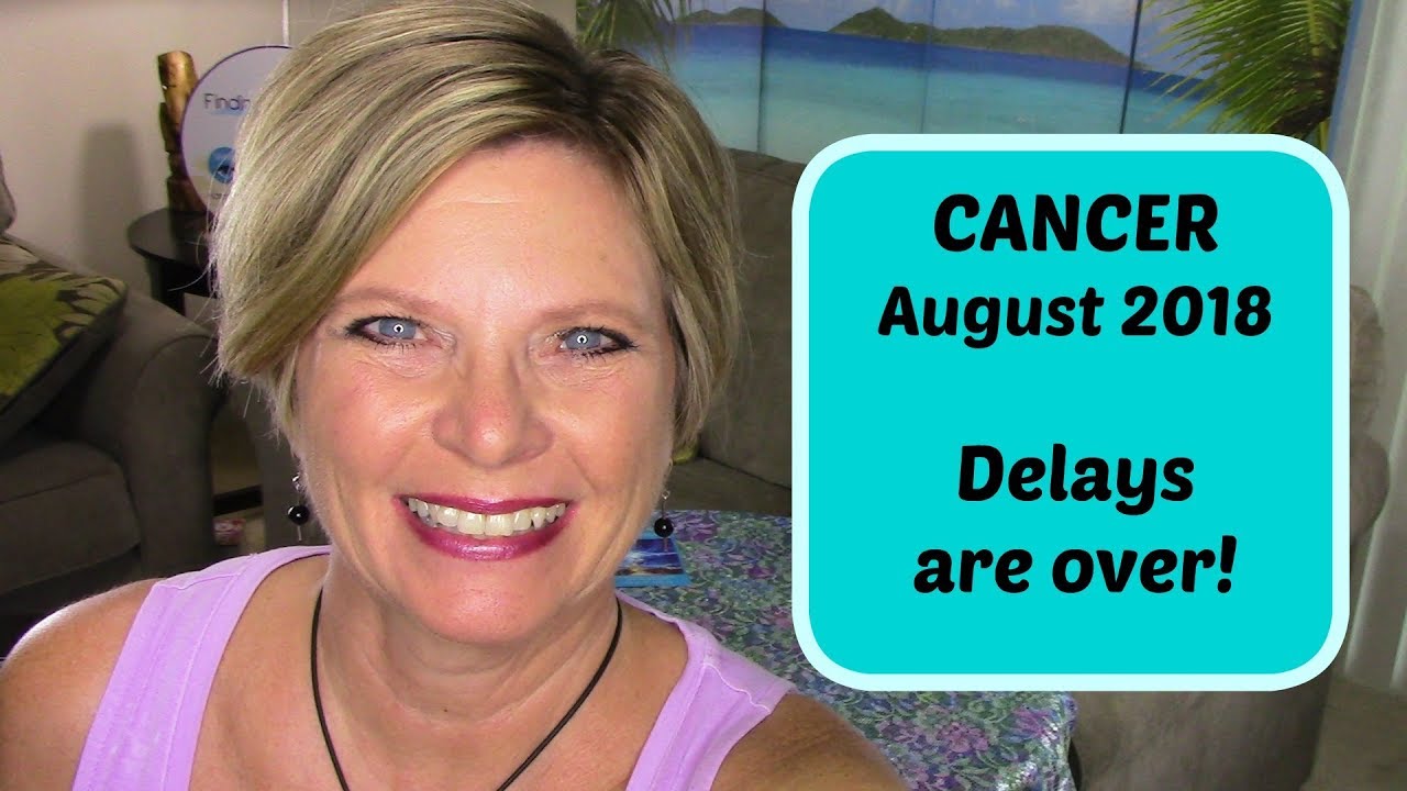 CANCER August 2018: Delays are over + Financial forecast