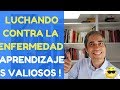 Luchando Contra la Enfermedad. Aprendizajes Valiosos!