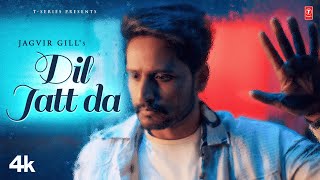 DIL JATT DA (Official Video) | Jagvir Gill | Latest Punjabi Songs 2024