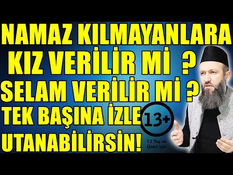 NAMAZ KILMAYANA KIZ VERENLER! SELAM VERENLER! BÜYÜK TEHLİKE! Hüseyin ÇEVİK