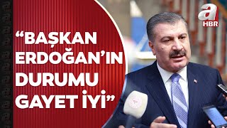 Başkan Recep Tayyip Erdoğanın sağlık durumu nasıl Sağlık Bakanı Fahrettin Koca açıkladı | A Haber